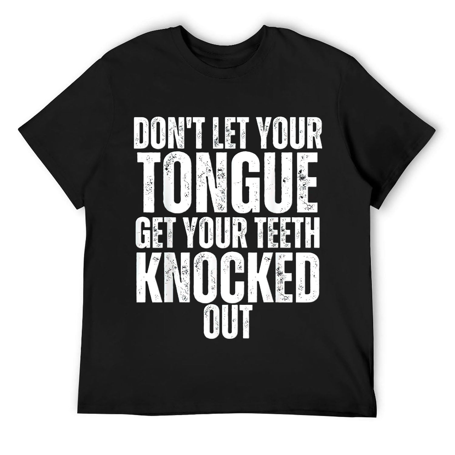 Funny Don't let your Tongue get your Teeth knocked out tee T-Shirt ...