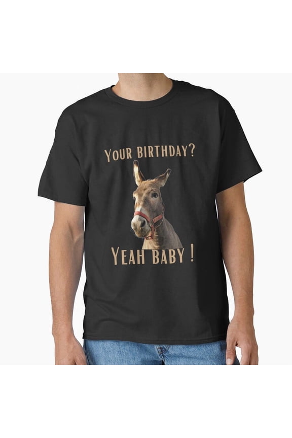 Funny Donkey Birthday Quote Humor Celebration Laugh Graphic Unisex T-Shirt, up to size 5XL