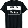 thumbnail image 1 of Funny Donkey Lover: Hello My Name Is Donkey - Donkey T-Shirt, 1 of 4
