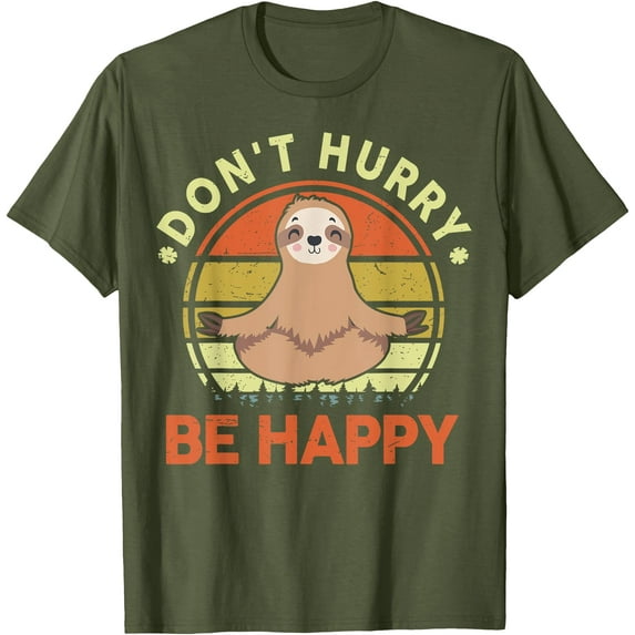 Funny Dont Hurry Be Happy Sloth Yoga Chill Attitude Unisex T-Shirt for Men Women Kids Toddler,Military Green Color,Size YL