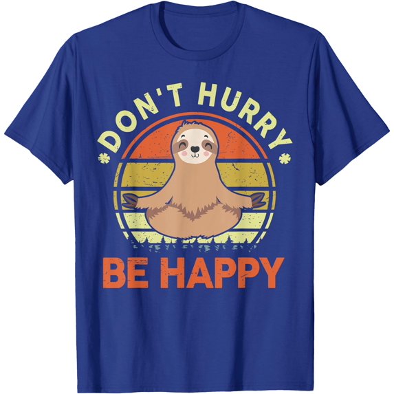 Funny Dont Hurry Be Happy Sloth Yoga Chill Attitude Unisex T-Shirt for Men Women Kids Toddler,Royal Blue Color,Size M