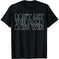 thumbnail image 1 of Funny Dont Let The Hard Days Win Humor Groovy Vintage T-Shirt, 1 of 3