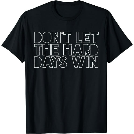 Funny Dont Let The Hard Days Win Humor Groovy Vintage T-Shirt