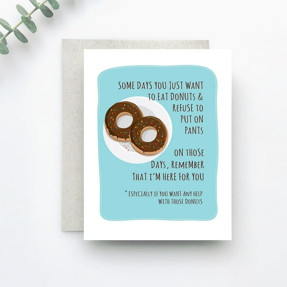 Funny Donut Card "Some Days You Just Want to Eat Donuts" Greeting Card Blank Inside with Envelope Perfect for Friends, Family, Encourage, or Support