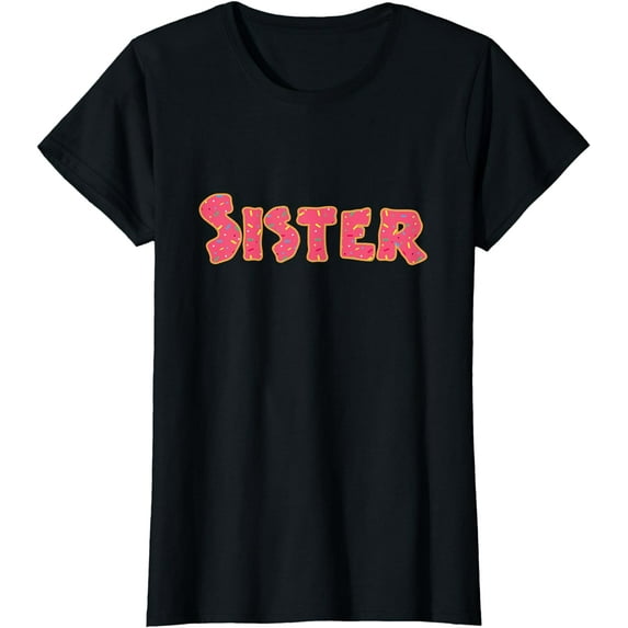 Funny Donut Cut Sprinkle Sister Sista Food Lovers Gift T-Shirt