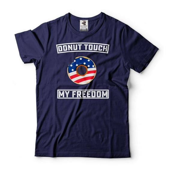Funny Donut Touch My Freedom Shirt Funny USA Patriotic Tee US Freedom Shirts Independence Day Shirts (Large Navy Blue)