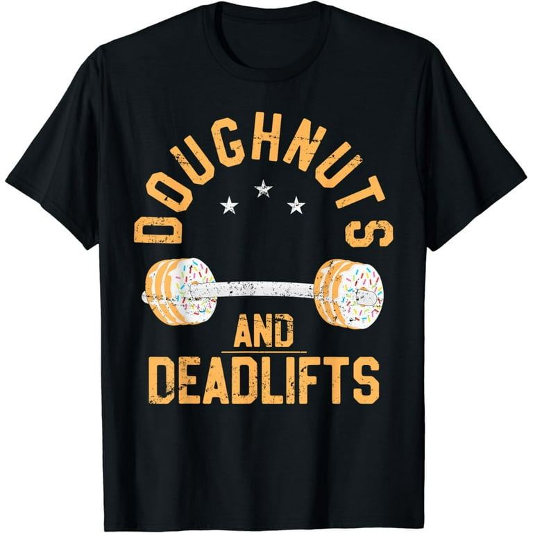 Doughnuts And Deadlifts Funny Donut Workout T-Shirt Doughnuts And Deadlifts Funny Donut Workout T-Shirt