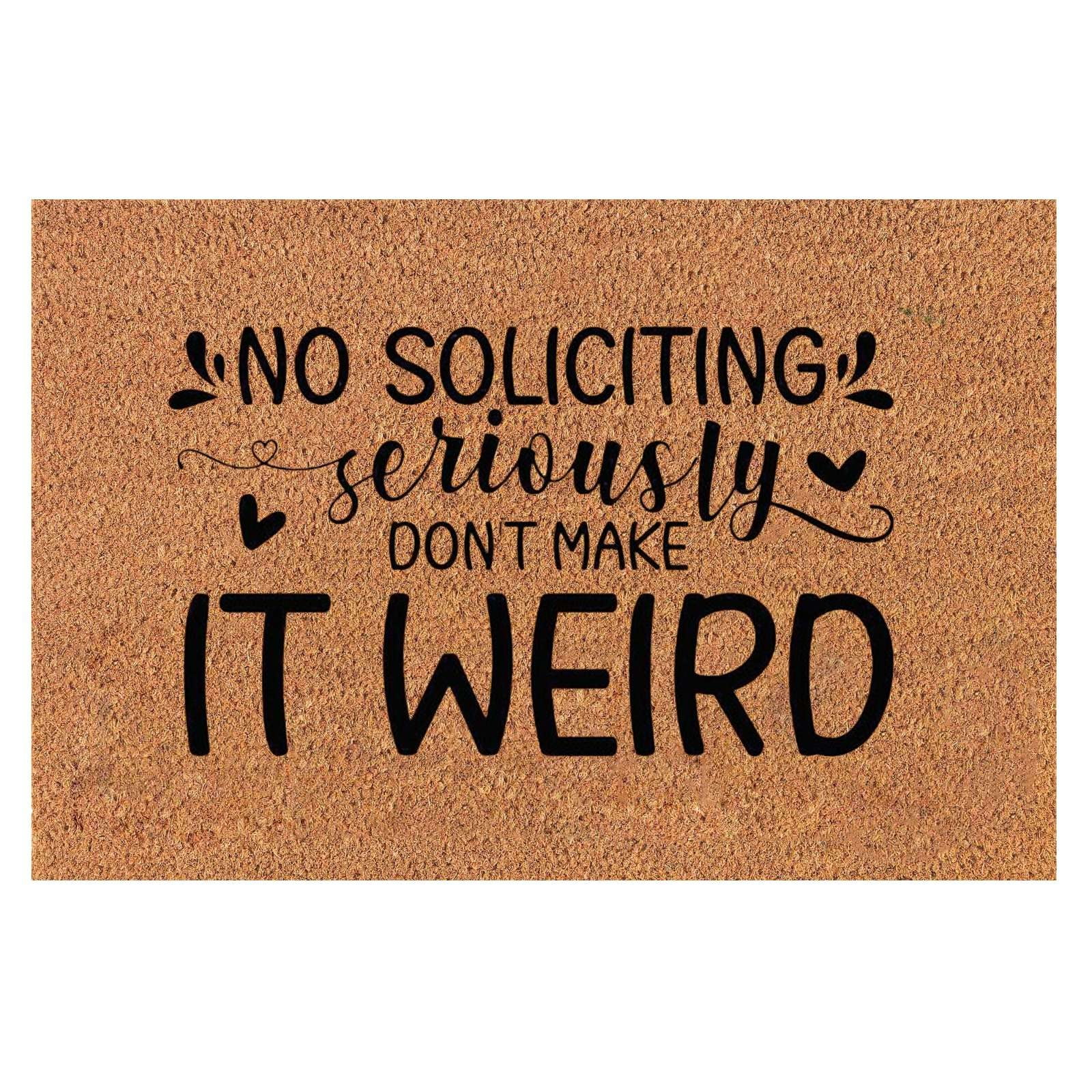 Funny Door Mats Outside Fun Slogan Mat No Soliciting Seriously ,Don'T