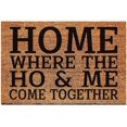 thumbnail image 1 of Funny Doormat Home Where The Ho & Me Come Together Entryway Outdoor Floor Mat with Heavy-Duty PVC Backing Non Slip Cursive Natural Brown Mat with Black Font Decorations Mats 18"X 30", 1 of 5