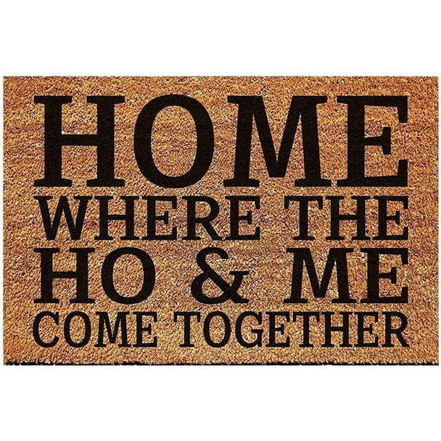 Funny Doormat Home Where The Ho & Me Come Together Entryway Outdoor Floor Mat with Heavy-Duty PVC Backing Non Slip Cursive Natural Brown Mat with Black Font Decorations Mats 18"X 30"
