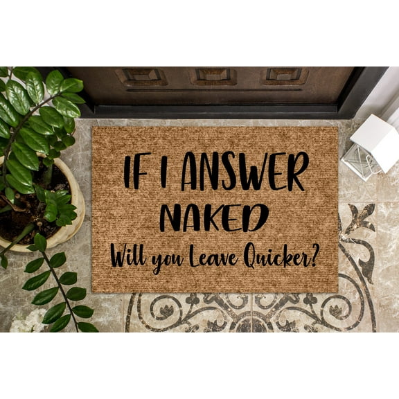 Funny Doormat | If I Answer Naked | Welcome Mat | Funny Door Mat | Funny Gift | Home Doormat | Leave Quicker | House Warming Gift | Closing