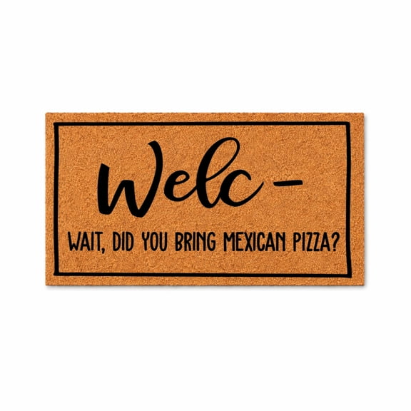 Funny Doormat, Welc Wait Did You Bring Mexican Pizza, Welcome Mat, Porch Entry Rug, Outdoor Front Door Decor 1772 (24x48 inches) 1772
