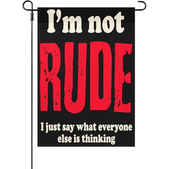 Funny Double Sided Garden Flag, I'm Not Rude Saying What Everyone Is Thinking, 12 x 18 Inch Outdoor Novelty Decor