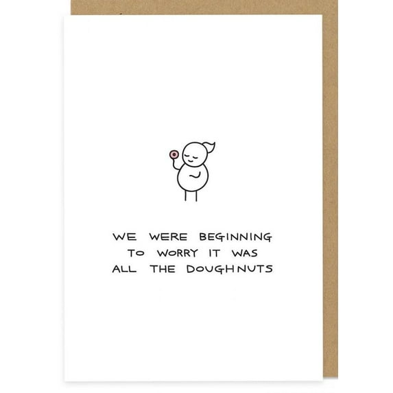 Funny Doughnut Card – "We Were Beginning to Worry It Was All the Doughnuts" – Humorous Greeting Card for Birthdays, Friendship, or Support – Envelope Included
