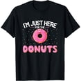 thumbnail image 1 of Funny Doughnut Donut Lover - I'm Just Here for the Donuts T-Shirt, 1 of 2