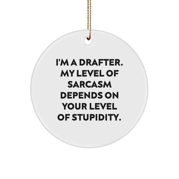 Funny Drafter Gifts for Him - I'm A Drafter Circle Ornament - Christmas Unique Presents from Friends