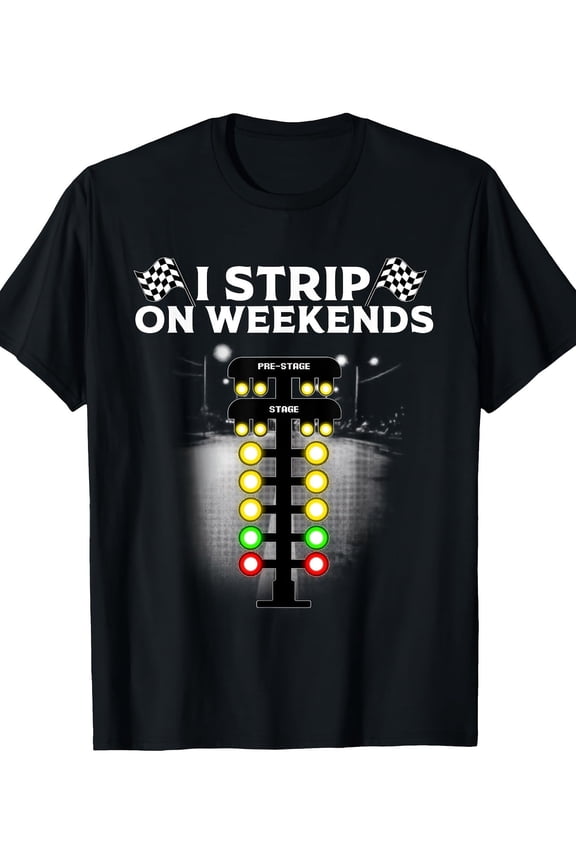 Funny Drag Racing T-Shirt I Strip On Weekends Retro Car Enthusiast Graphic Tee Men's Short Sleeve Racing Lights Apparel