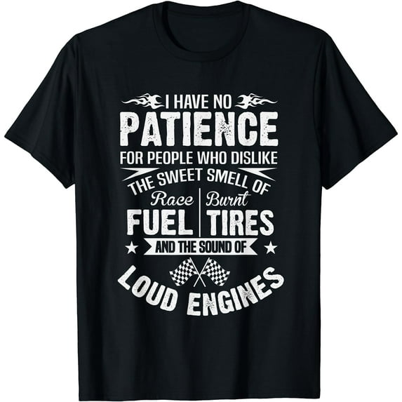 Funny Drag Racing T-Shirt No Patience Race Fuel Burnt Tires