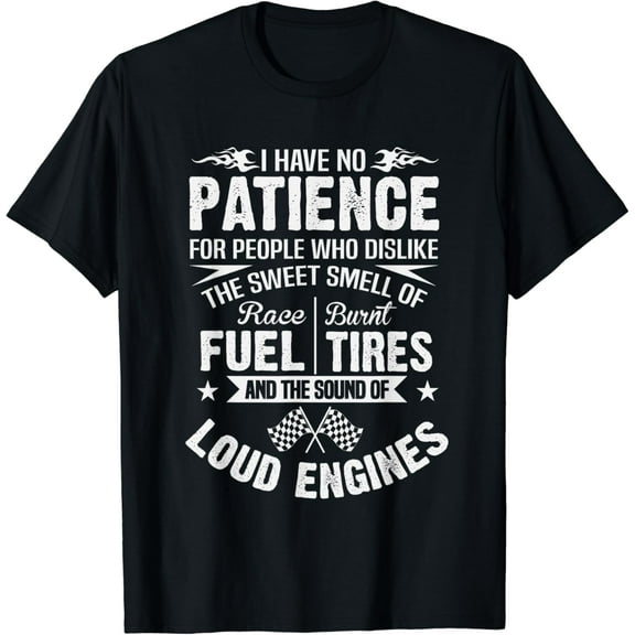 Funny Drag Racing T-Shirt No Patience Race Fuel Burnt Tires
