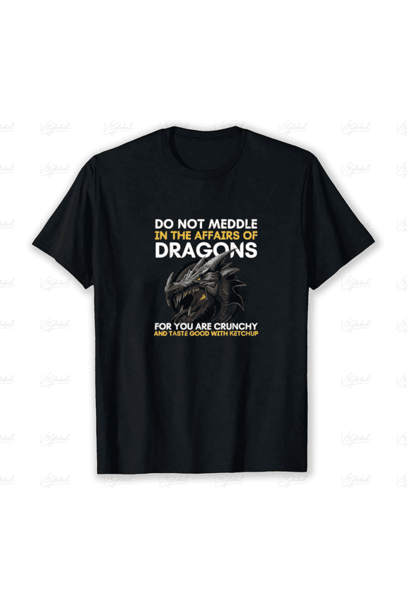 Funny Dragon Graphic Tee - Do Not Meddle In The Affairs Of Dragons T-Shirt - Retro Fantasy Humor Apparel for Men and Women - Mythical Creature Gift Top