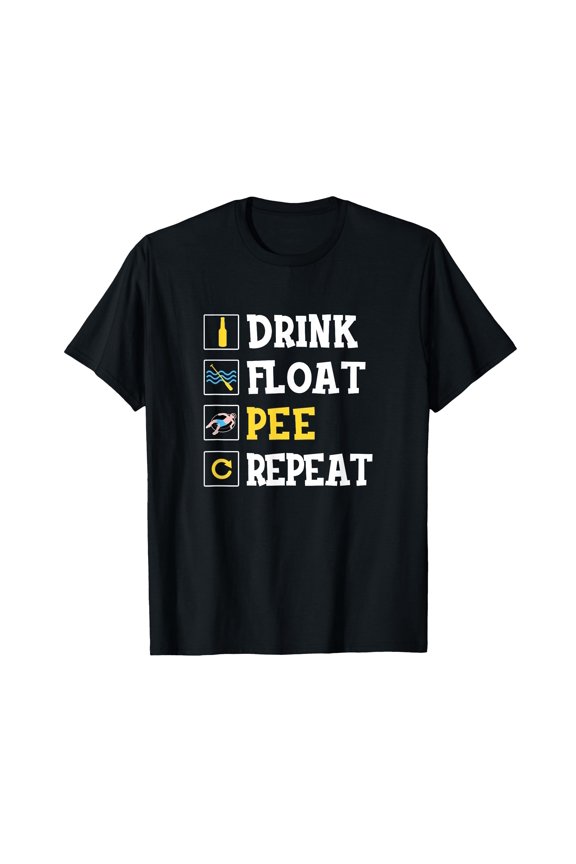 Funny Drink Float Pee Repeat T-Shirt for Leisure Activities and Float Trips