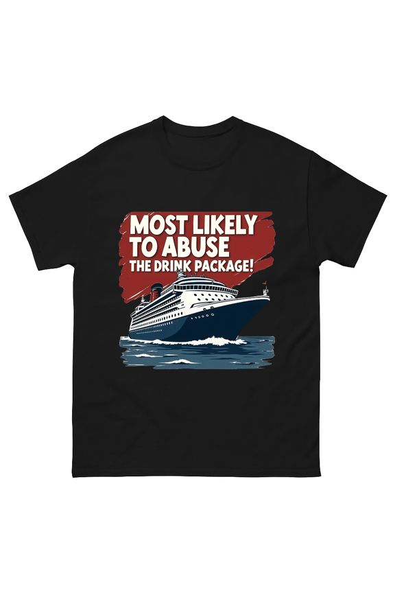 Funny Drink Package Cruise Quote Holiday Humor Unisex T-Shirt V90527