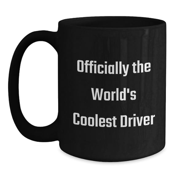Funny Driver Gifts, Officially The World's Coolest Driver, Black Coffee Mug for Graduation, Gifts from Friends to Driver