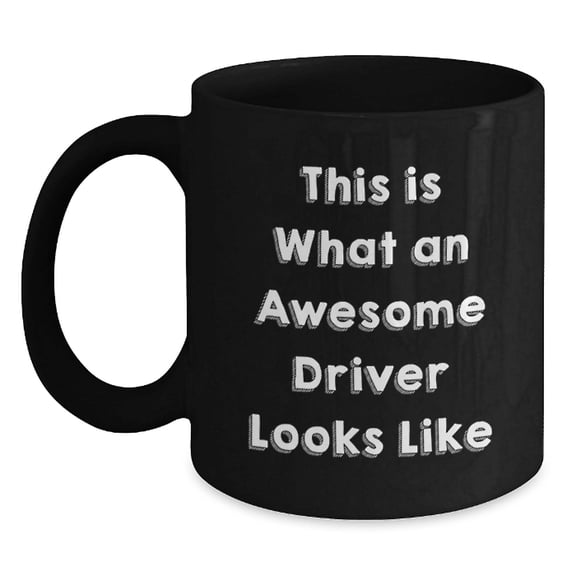 Funny Driver Gifts for Him from Friends, Cute Black Coffee Mug with Quote 'This Is What An Awesome Driver Looks Like' for Graduation