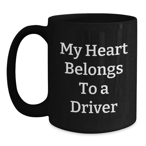 Funny Driver Gifts from Friends - My Heart Belongs To A Driver Quote Black Coffee Mug, Birthday Unique Gifts for Him, Her, or Coworkers