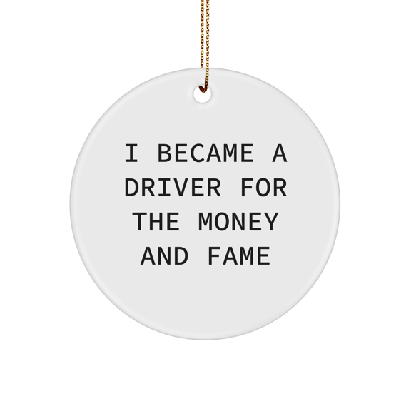 Funny Driver Quote Circle Ornament, Gifts from Friends for Driver, Christmas Unique Gifts