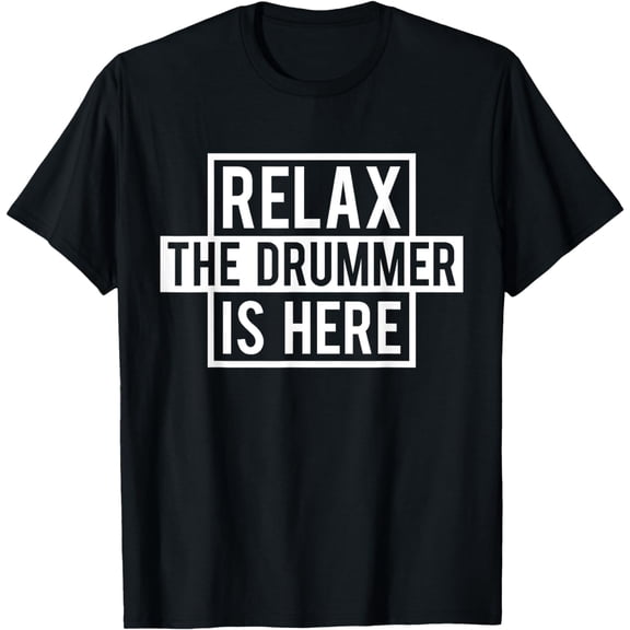Funny Drummer T-Shirt - Relax The Drummer Is Here Tee