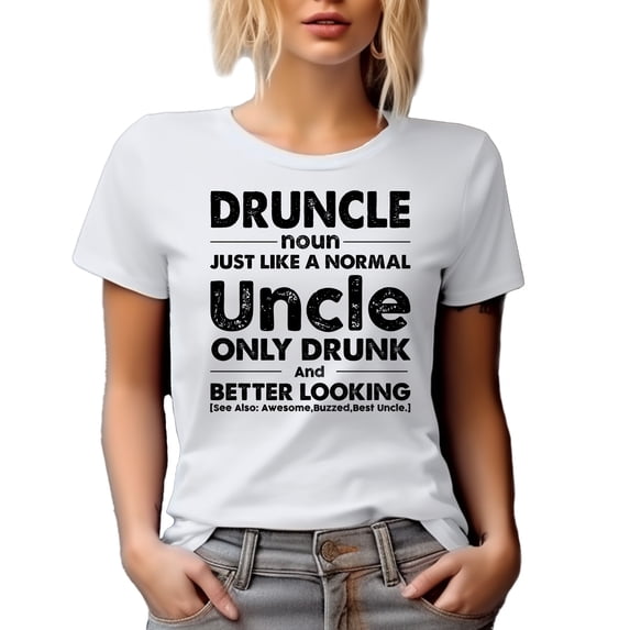 Funny Druncle, Just Like a Normal Uncle Only Drunk & Better Looking, White T-Shirt, 3XL
