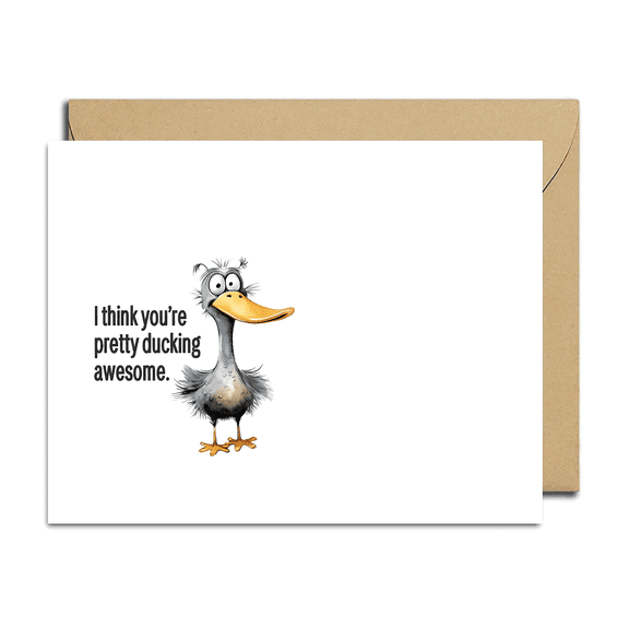 Funny Duck Greeting Card "I Think Youre Pretty Ducking Awesome" Blank Inside for Personal Messages Includes Envelope Perfect Card for Friends, Birthdays, or Just Because
