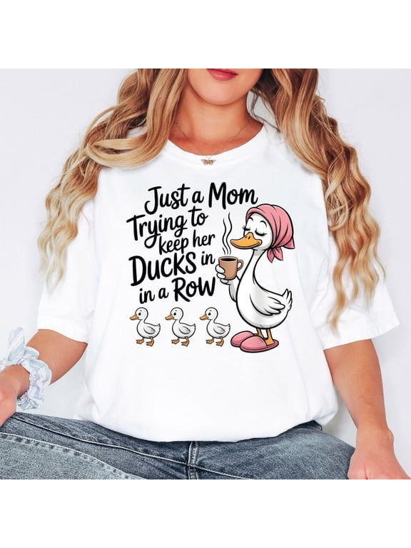 Funny Duck Mom T-Shirt, Just a Mom Trying to Keep Her Ducks in a Row Shirt, Cute Mama Graphic Tee, Mother’s Day Gift for Mom
