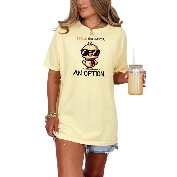 Funny Duck T-Shirt, Inspirational Graphic Tee, Peace Was Never An Option Shirt, Cute Duck With Sunglasses, Motivational T-Shirt, Butter Comfort Colors T-Shirt, Small