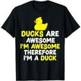 thumbnail image 1 of Funny Ducks Are Awesome I'm Awesome Therefore I'm a Duck T-Shirt, 1 of 5