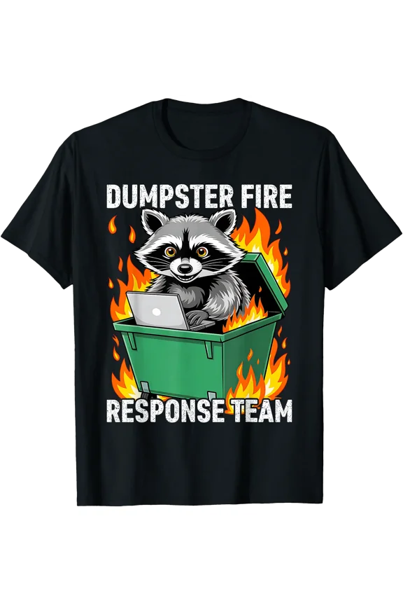 Funny Dumpster Fire Response Team T-Shirt