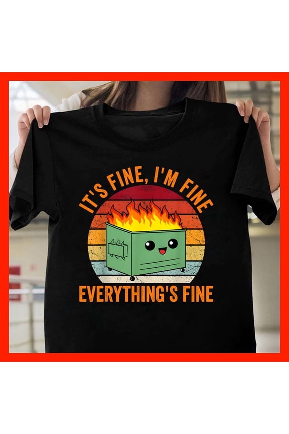 Funny Dumpster Fire T-Shirt - It's Fine I'm Fine Everything's Fine Retro Sunset Meme Tee G1284, for Unisex, Inclusive Sizing to 5XL