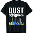 thumbnail image 1 of Funny Dust Whisperer Design For Women Men Cleaning Service T-Shirt, 1 of 4