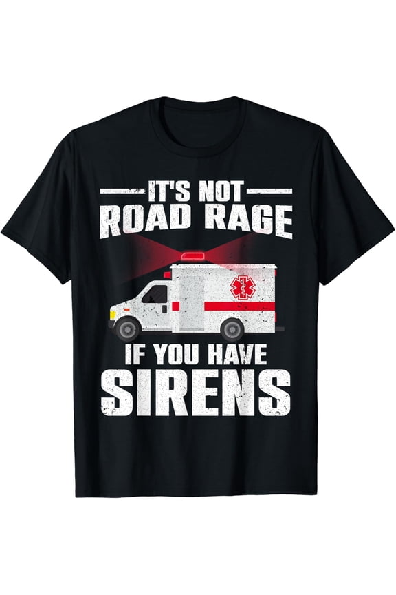 Funny EMT For Men Women EMS Paramedic Road Rage Ambulance T-Shirt