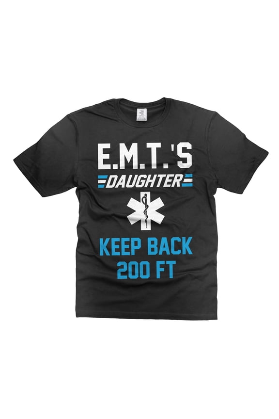 Funny EMT's Daughter TShirt Daughter Funny Shirts Keep Back 200FT Shirt EMT Daughter T-Shirt
