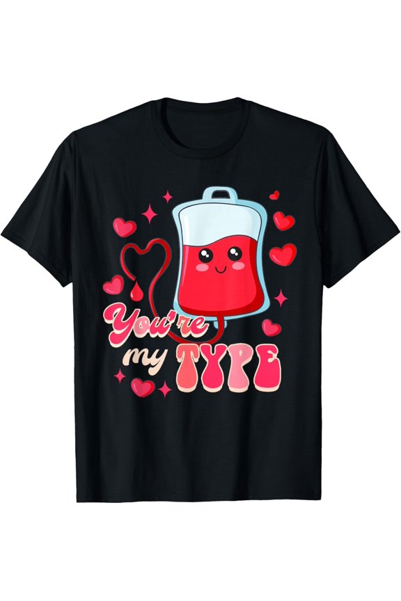 Funny ER RN Nurse Nursing Valentine’s Day You're My Type T-Shirt
