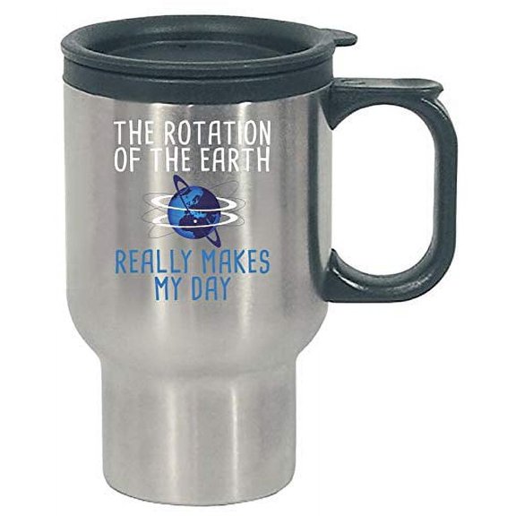 Funny Earth - The Rotation Really Makes My Day - Planet World Globe Humor - Stainless Steel Travel Mug