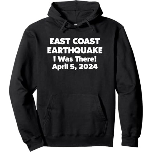 Funny East Coast Earthquake April 5 2024 I Was There Pullover Hoodie