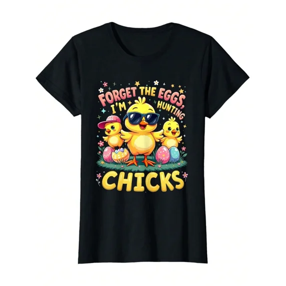 Funny Easter Chick Graphic T-Shirt Forget The Eggs Hunting Chicks Short Sleeve Tee