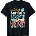 thumbnail image 1 of Funny Easter Every Bunny's Favorite History Teacher T-Shirt, 1 of 3
