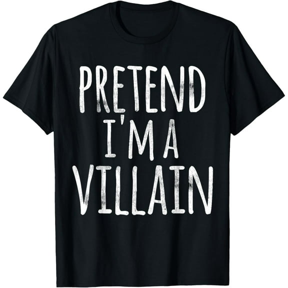 Funny Easy Lazy Halloween PRETEND I'M A VILLAIN COSTUME T-Shirt