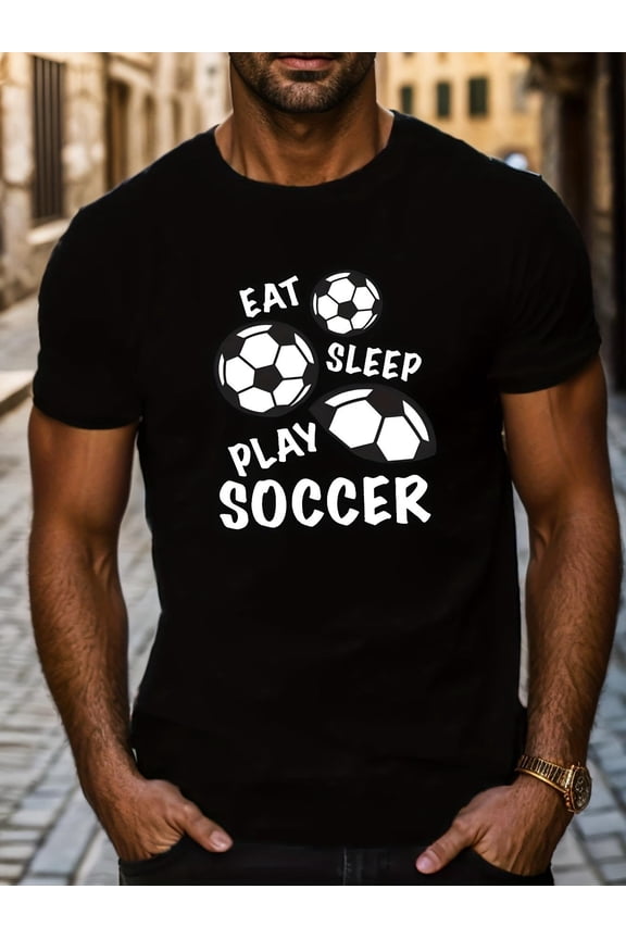 Funny Eat Sleep Play Soccer Men's Graphic T-Shirt - Motivational Sports Athlete Short Sleeve Tee - Casual Apparel for Soccer Fans and Players