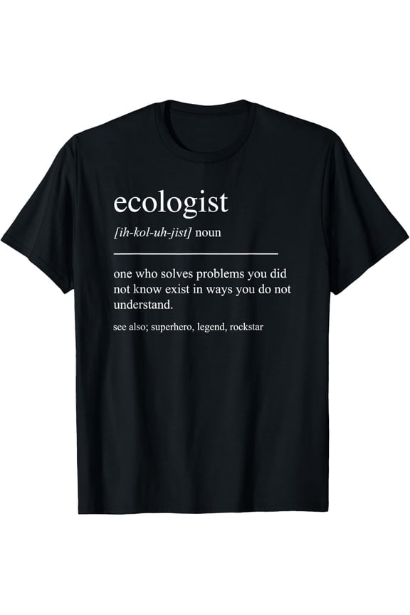 Funny Ecologist Definition Ecology Environmental Protection T-ShirtMen's and women's gift, black and white T-shirt, size: Extra large S-4XL