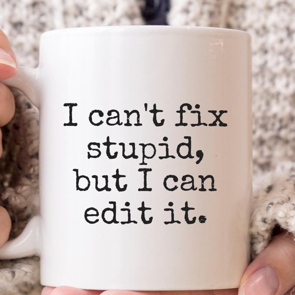Funny Editor Mug I Can't Fix Stupid Gift